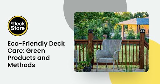 Eco-Friendly Deck Care Green Products and Methods